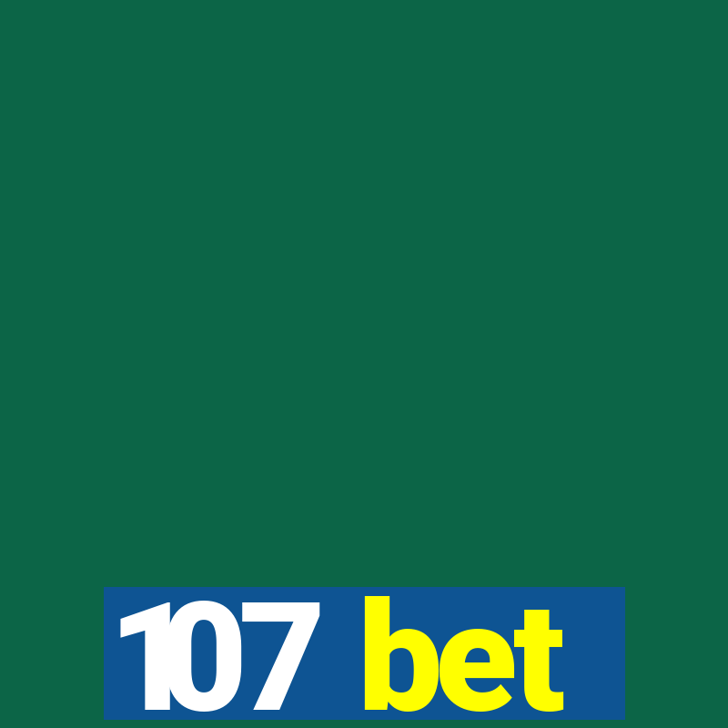 107 bet